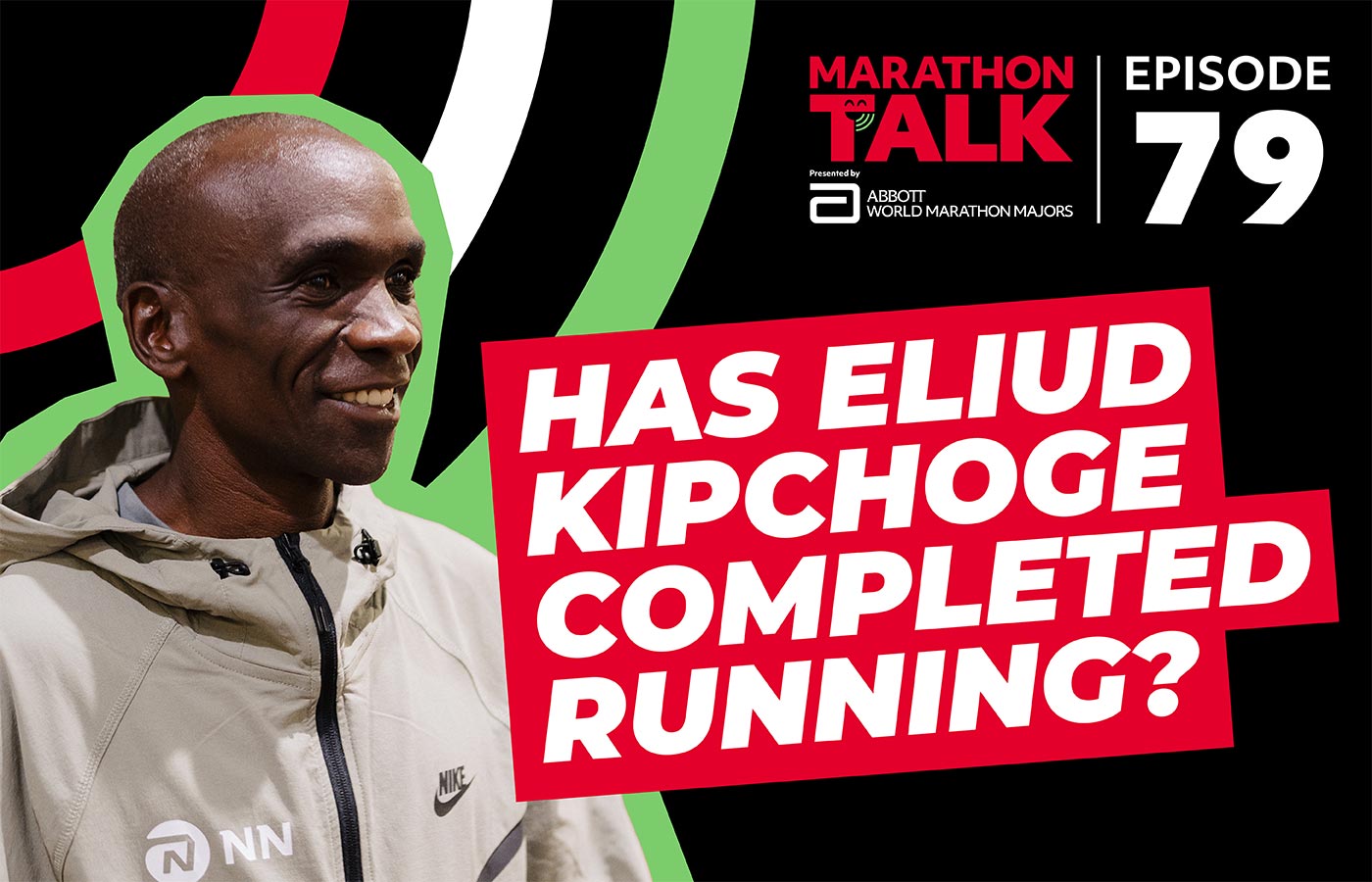 Cover image of Marathon Talk Episode 79 featuring Eliud Kipchoge entitled "Has Eliud Kipchoge Completed Running?